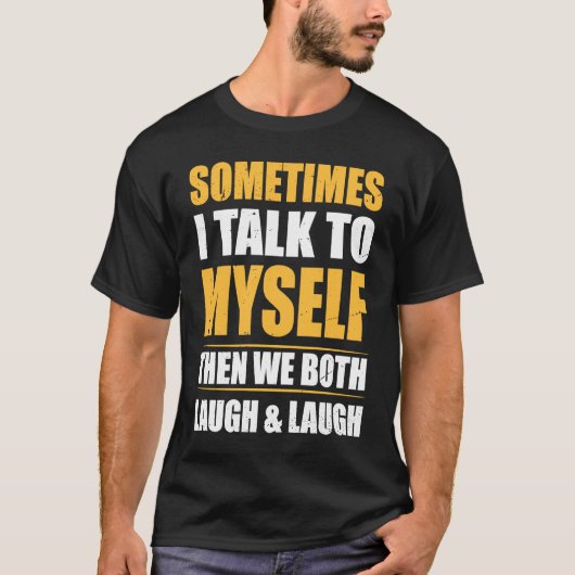 Cool with  Quote Sometimes I Talk To Myself T-shirt (Voorkant)