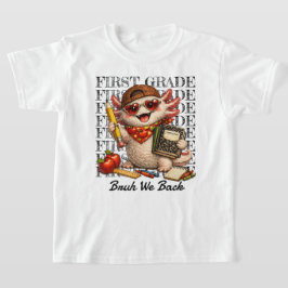 Coole Axolotl Eerste Klas Bruh We Zijn Weer Terug T-shirt