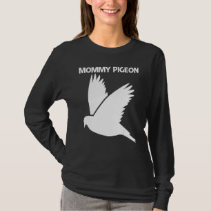 Coole Duif Voor Vrouwen Moeder Rotsduif Vogel Huis T-shirt