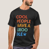 Coole mensen hebben een groodle hond cadeau t-shirt (Voorkant)