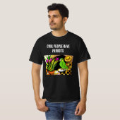 Coole mensen hebben parkieten t-shirt (Voorkant volledig)