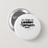 cooler spruch ronde button 5,7 cm (Voorkant /achterkant)