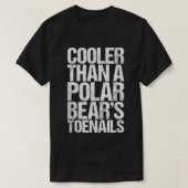 Cooler Than A Polar Bear's Toenails T-shirt (Design voorkant)