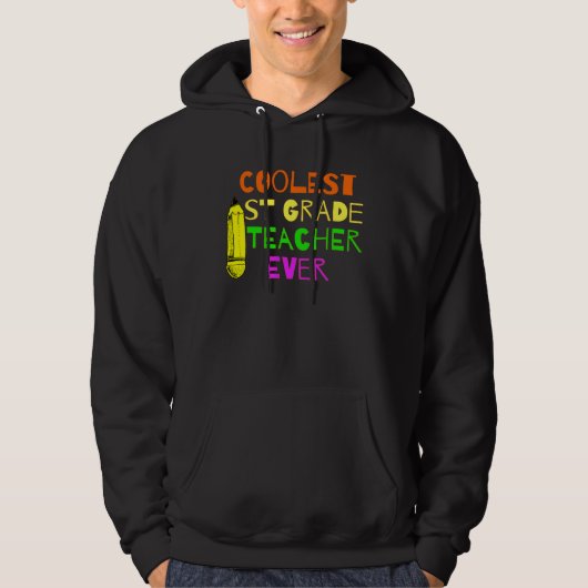 Coolest 1st Grade Teacher Ever First Grade Teacher Hoodie (Voorkant)