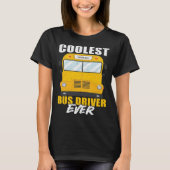 Coolest Bus Driver Ever School Bus Driver T-shirt (Voorkant)