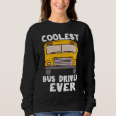 Coolest Bus Driver Ever School Bus Driver Trui (Voorkant)