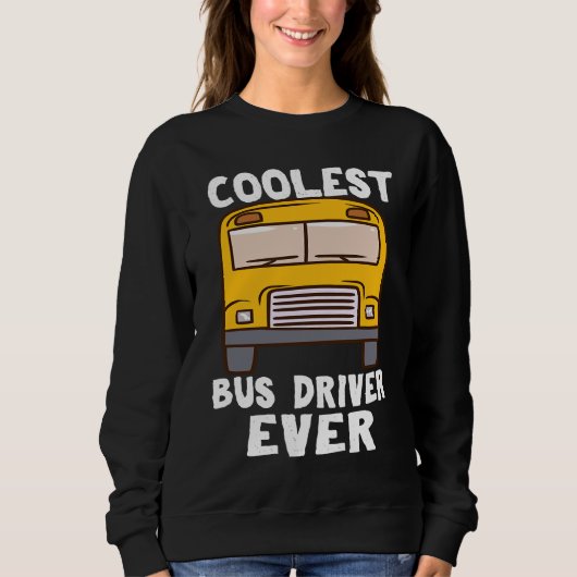 Coolest Bus Driver Ever School Bus Driver Trui (Voorkant)