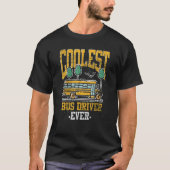 Coolest Bus Driver Ever School Bus  School Bus Dri T-shirt (Voorkant)