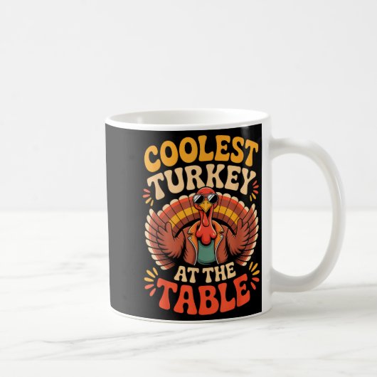Coolest Turkey At The Table Funny Thanksgiving Out Koffiemok (Rechts)