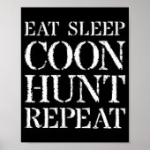 Coon Hunting for Men & Hunter Gift Eat Sleep Coon Poster (Voorkant)