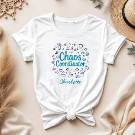 coördinator chaos | Grappig Moederdag cadeau T-shirt