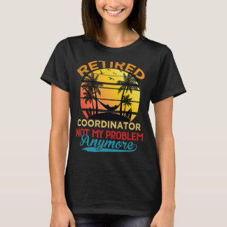 coördinator in ruste niet meer mijn probleem t-shirt