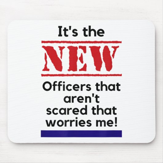 Cop Quote It's The New Officers That E Me Trooper Muismat (Voorkant)