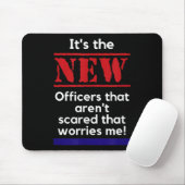 Cop Quote It's The New Officers That E Me Trooper  Muismat (Met muis)