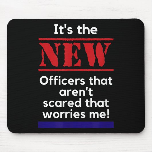 Cop Quote It's The New Officers That E Me Trooper  Muismat (Voorkant)