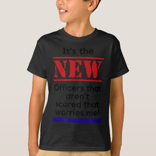 Cop Quote It's The New Officers That E Me Trooper  T-shirt (Voorkant)