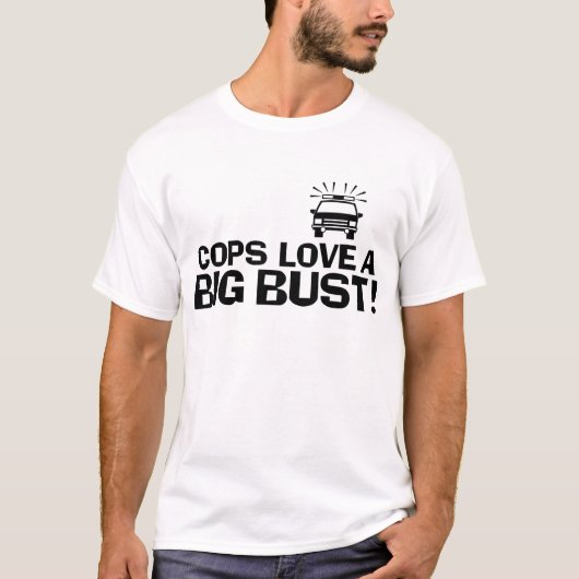 Cops Love a Big Bust T-shirt (Voorkant)