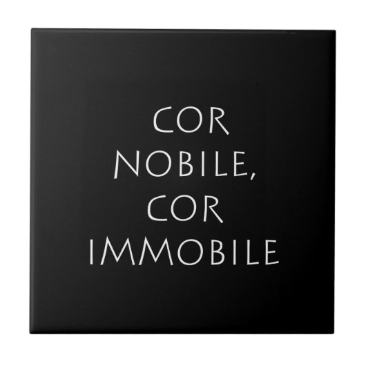 Cor nobile cor immobile tegeltje (Voorkant)
