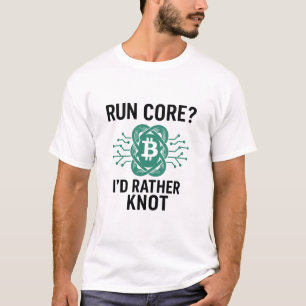 Core uitvoeren? Ik zou liever knoop - Bitcoin Knot T-shirt