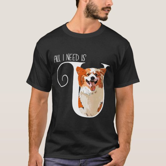 Corgi All I Need Is U T-shirt (Voorkant)