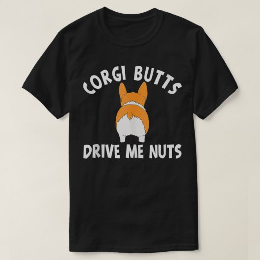 Corgi Butts drijft me Nuts T-shirt (Design voorkant)