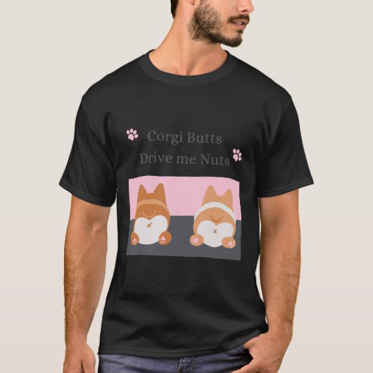 Corgi Butts Drive Me Nuts 651 T-shirt (Voorkant)