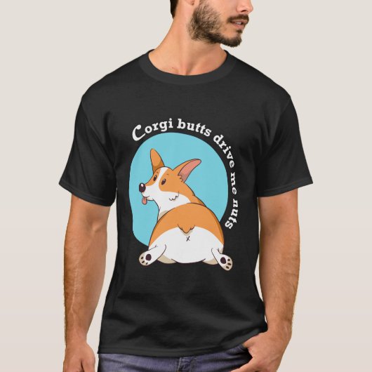 Corgi Butts Drive Me Nuts T-shirt (Voorkant)