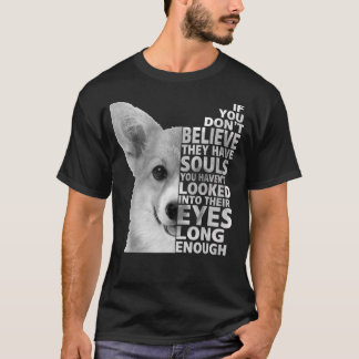 Corgi Dog, Dog Lovers, If you dont believe they ha T-shirt