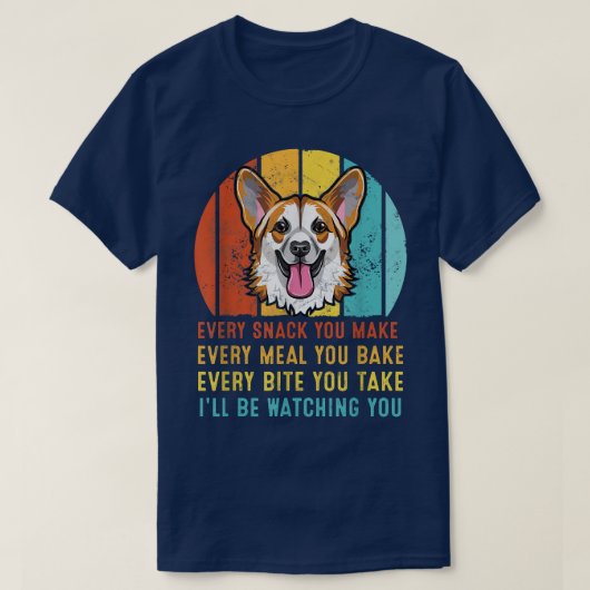 Corgi Every Snack You Make Ill Be Watching You T-shirt (Design voorkant)