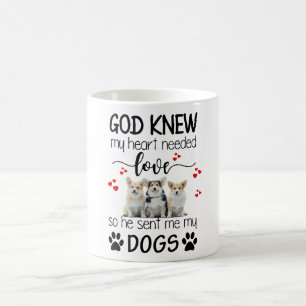 Corgi God Knew My Heart Needs Love Corgi Lovers Koffiemok