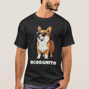 Corgi Hond Zonnebril Incorgnito Grappige Spreuk Ma T-shirt