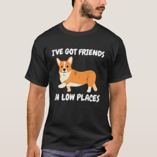Corgi ik heb vrienden op een lage plek, Welsh Corg T-shirt