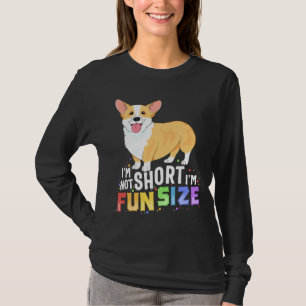 Corgi Im niet Short Im Fun Size Dog. T-shirt