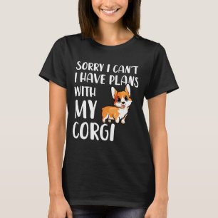 Corgi mam Sorry dat ik plannen heb met mijn Corgi T-shirt