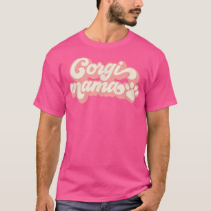 Corgi Mama Dog Mam Corgi Gifts for Dog Mama T-shirt