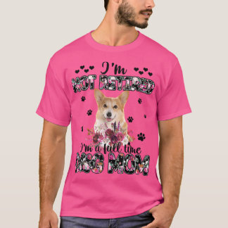 Corgi Moeder Ik Ben Niet Met Pensioen Ik Ben Een F T-shirt
