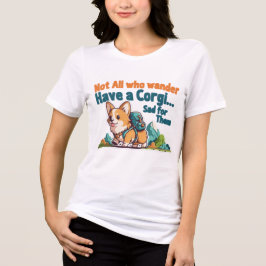 Corgi Mom Not All Who Wander Have A Corgi Funny Wo Tri-Blend Shirt