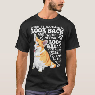Corgi ziet er naast jou uit en ik zal er zijn t-shirt