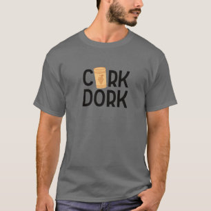 Cork Dork Funny Wine Pun Drink Winery Tasting G T-shirt
