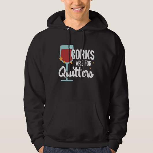 Corks Are For Quitters Drinking Sarcasm Alcohol Ta Hoodie (Voorkant)