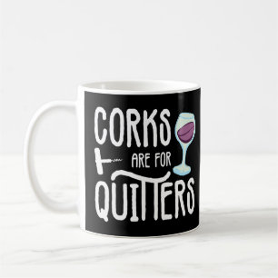 Corks Are For Quitters Drinking Sarcasm Alcohol Ta Koffiemok
