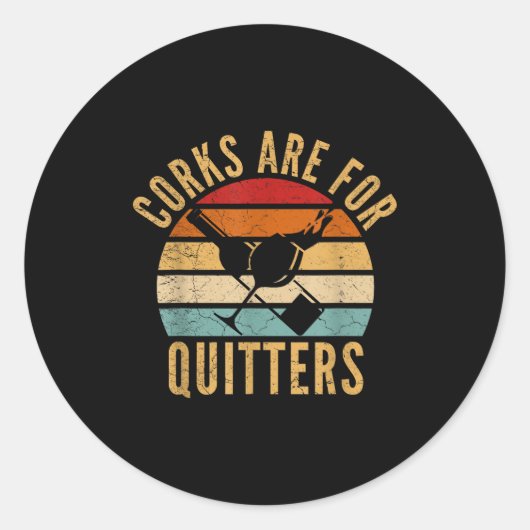 Corks Are For Quitters Funny Wine Lover  Ronde Sticker (Voorkant)