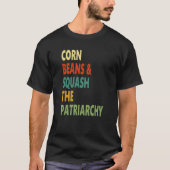 Corn Beans vibreert het patriarchaat T-shirt (Voorkant)