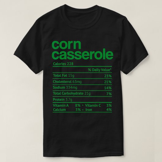 Corn Casserole Nutrition Feit Funny Thanksgiving T-shirt (Design voorkant)