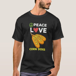 Corn Dog for Sause Peace Love Corn Dogs 1 T-shirt