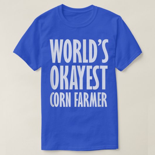 Corn Farmer World's Okayest Funny T-Shirt (Design voorkant)