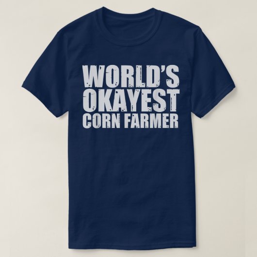 Corn Farmer World's Okayest Funny  T-shirt (Design voorkant)