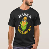 Corn Gezegde heeft een corntastische dag T-shirt (Voorkant)
