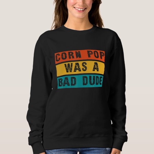 Corn Pop was een slechte Shirt... schamele Mannen. Trui (Voorkant)