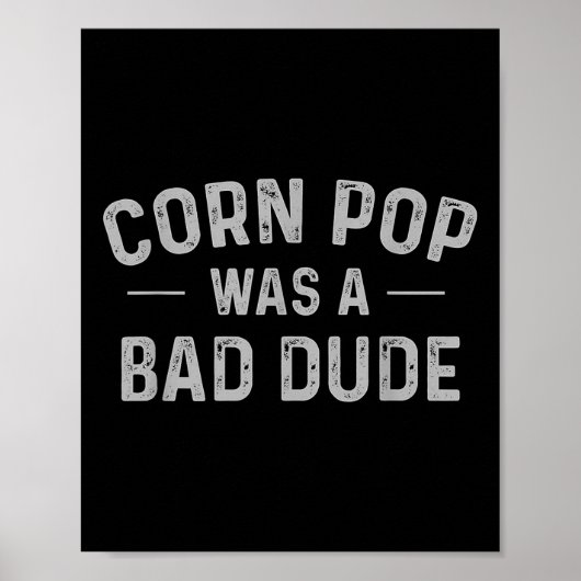 Corn Pop was een slechte vent grappige verkiezinge Poster (Voorkant)